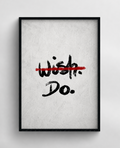Wish Less. Do More.