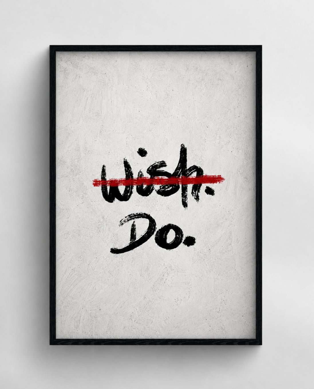 Wish Less. Do More.